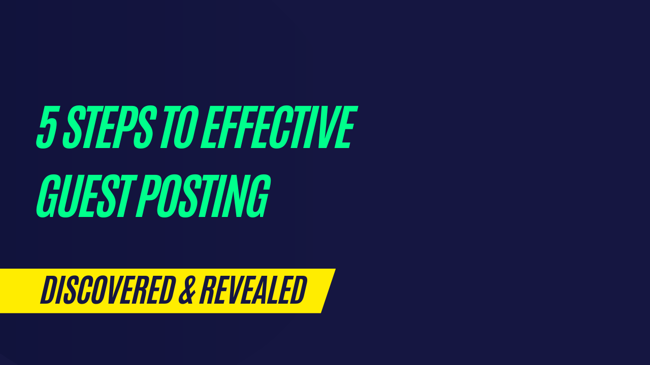 5 Steps to Effective Guest Posting