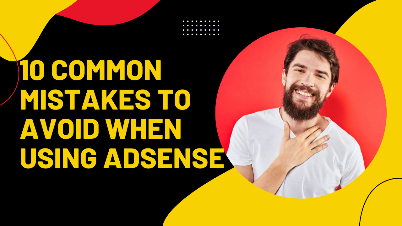 10 Common Mistakes to Avoid When Using Adsense