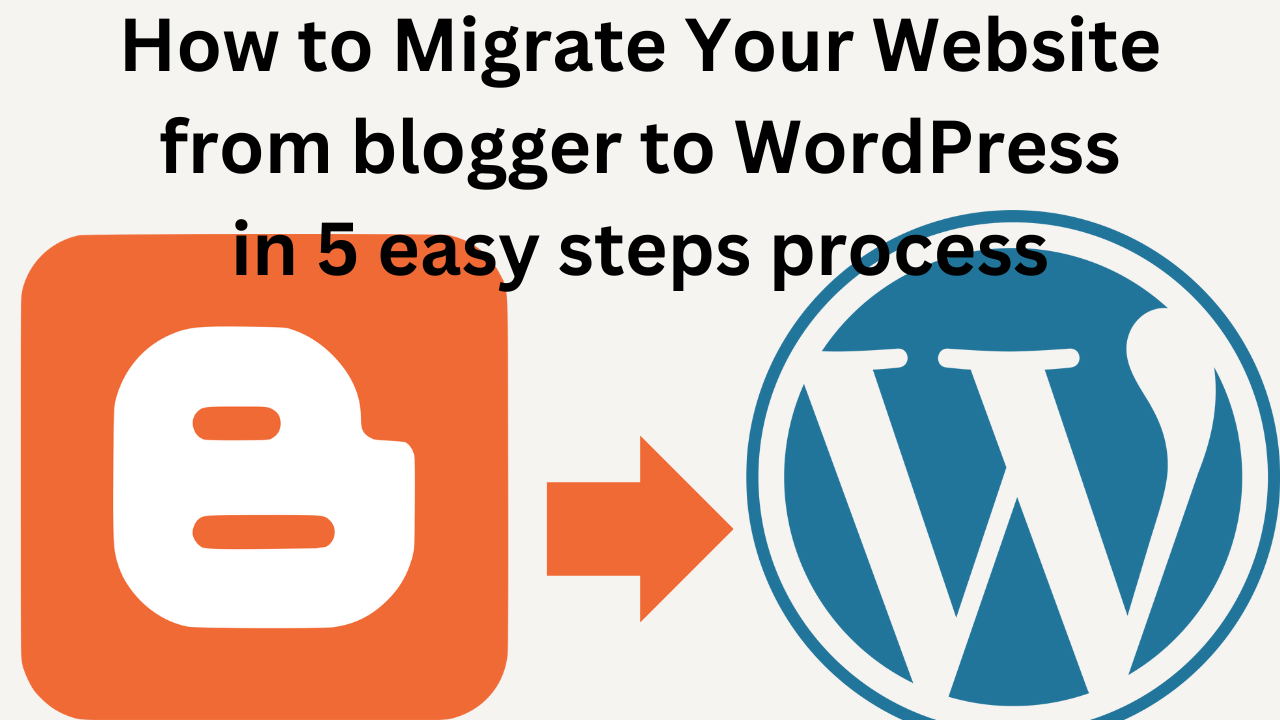 How To Migrate Your Website From Blogger To WordPress In 5 Easy Steps ...