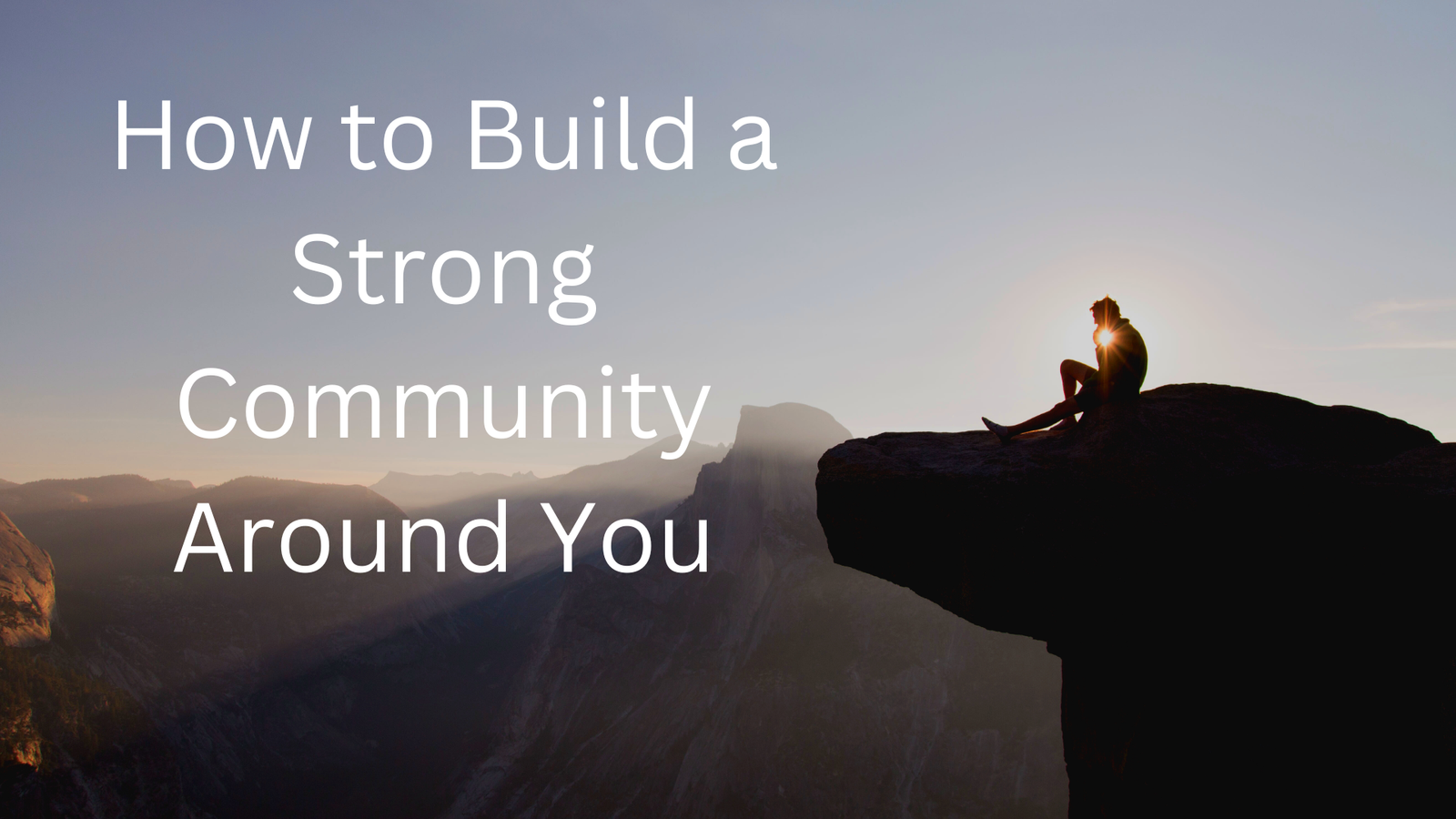 How to Build a Strong Community Around You