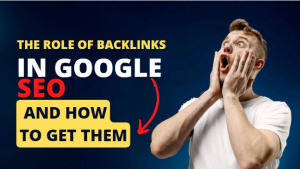 The Role of Backlinks in Google SEO and How to Get Them