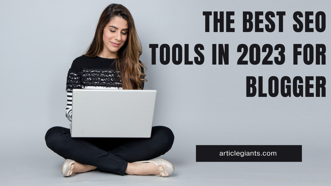 The Best SEO Tools In 2023 For Blogger