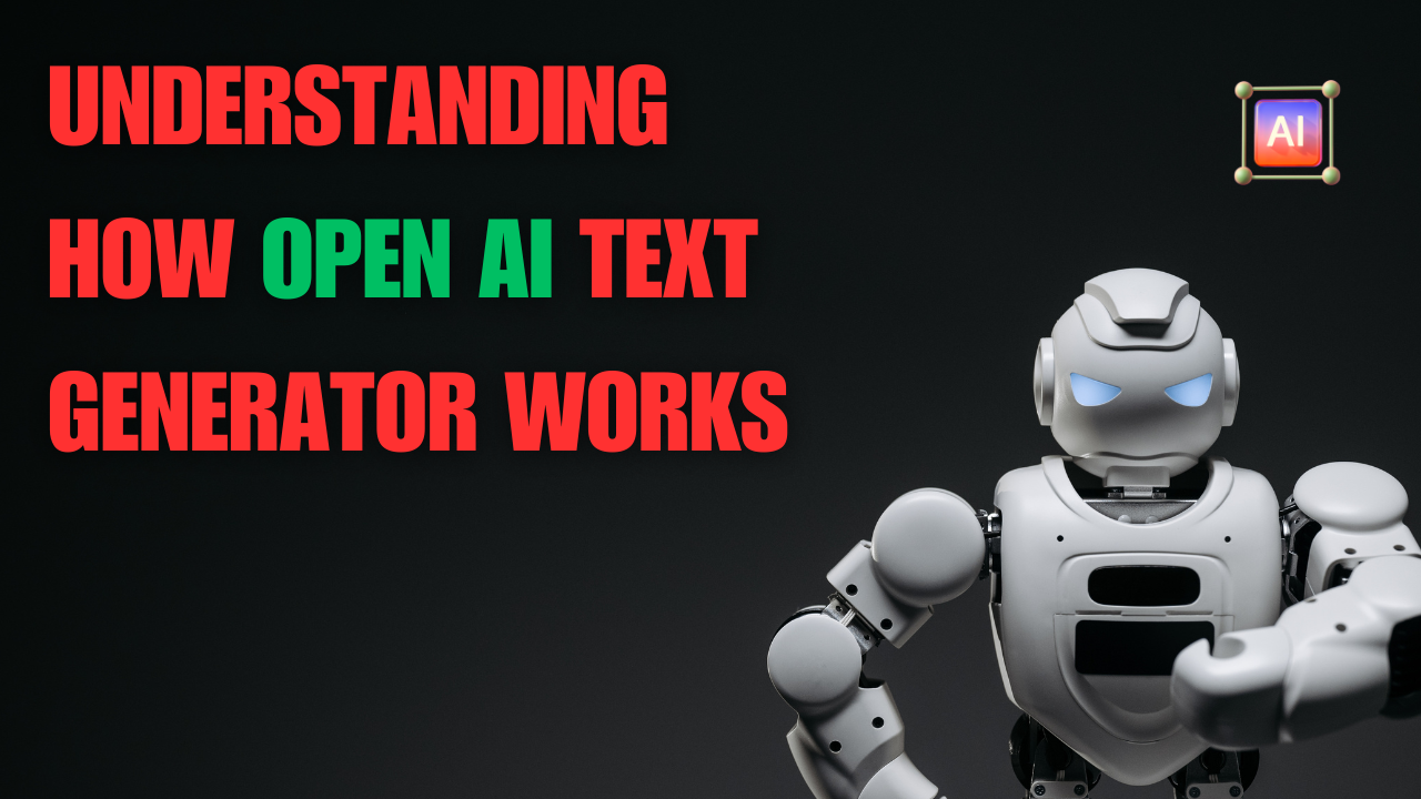 Understanding How OpenAI Text Generator Works