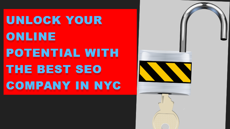 Unlock Your Online Potential with the Best SEO Company in NYC