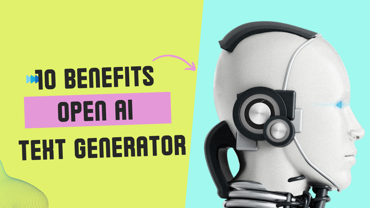 What Is The 10 Benefits of OpenAI Text Generator