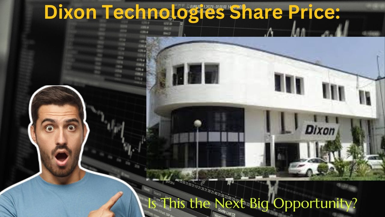 Dixon Technologies Share Price: Is This the Next Big Opportunity?